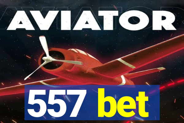 557 bet